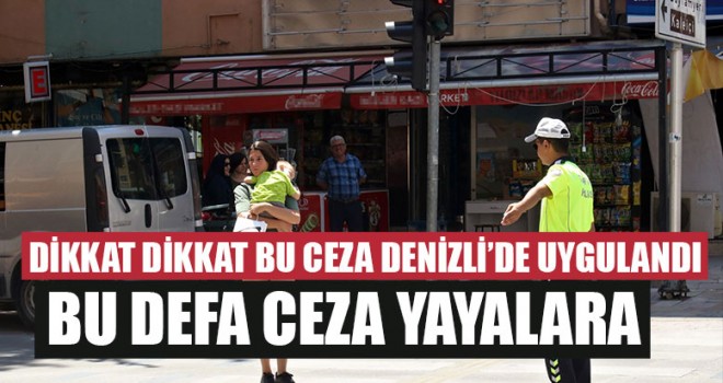 Denizli’de Bu Defa Ceza Yayalara