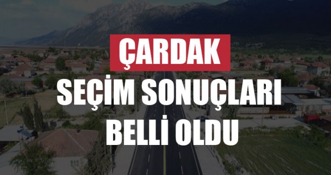 Çardak Seçim Sonuçları Belli Oldu