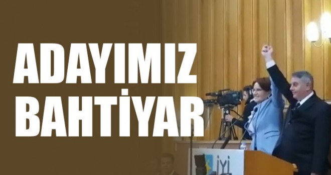 Akşener, Bahtiyar'ı açıkladı