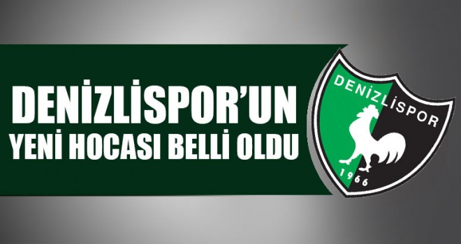 Denizlispor’un yeni hocası belli oldu