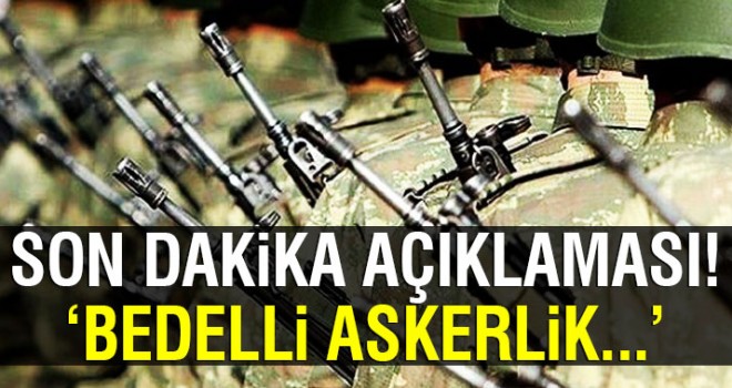 Erdoğan'dan bedelli askerlik açıklaması
