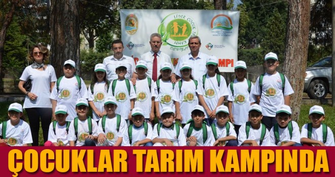 Çocuklar tarımı bu kampta öğrenecek