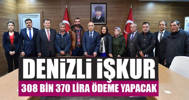 Denizli İşkur 308 Bin 370 Lira Ödeme Yapacak