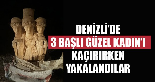 Denizli’de 3 Başlı Güzel Kadın’ı Kaçırırken Yakalandılar