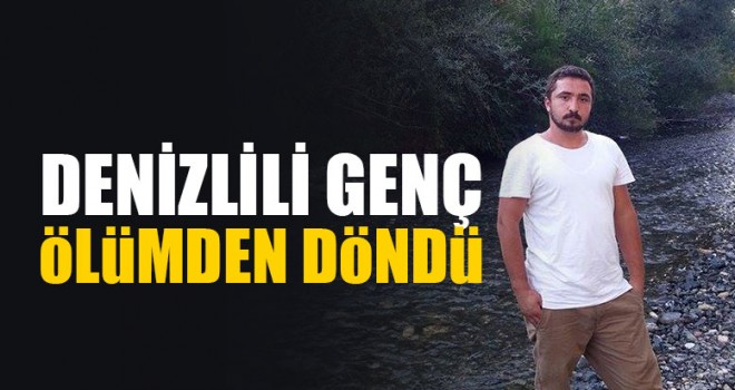 Denizlili Genç Ölümden Döndü