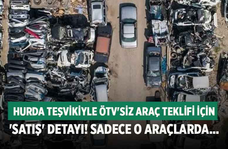 Hurda Araç Teşviki Gündemde: Yerli Araçlarda ÖTV Muafiyeti Geliyor