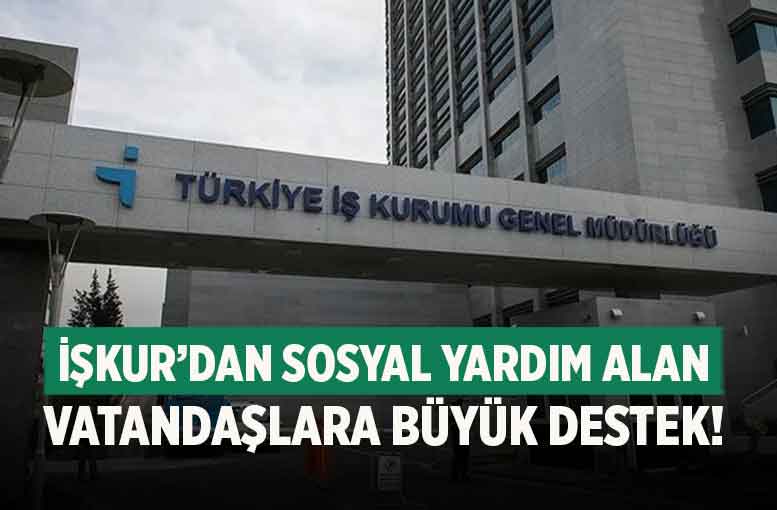 İŞKUR’dan Sosyal Yardım Alan Vatandaşlara Büyük Destek!