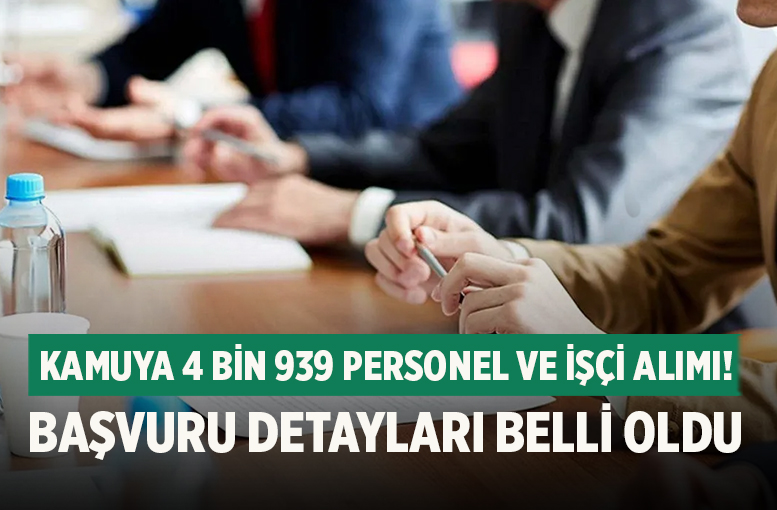 Kamuya 4 Bin 939 Personel ve İşçi Alımı! Başvuru Detayları Belli Oldu