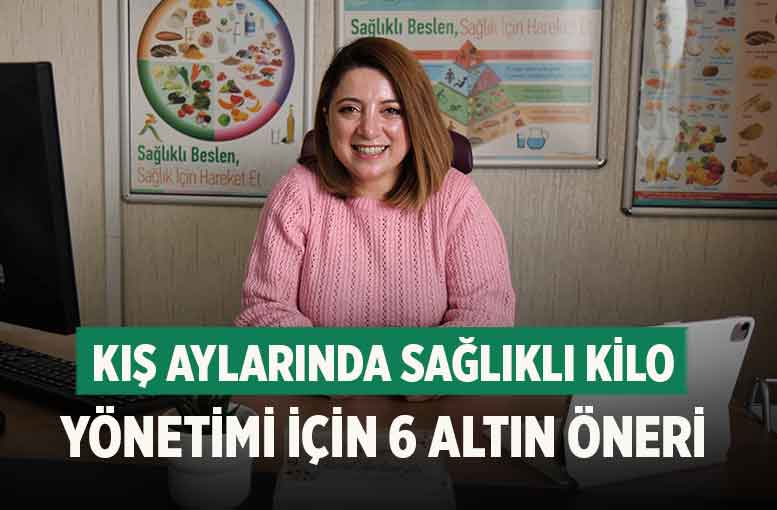 Kış Aylarında Sağlıklı Kilo Yönetimi İçin 6 Altın Öneri