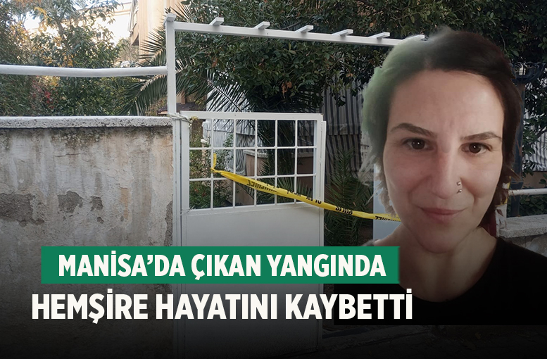 Manisa’da Çıkan Yangında Hemşire Hayatını Kaybetti