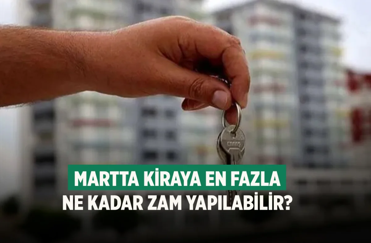 Martta kiraya en fazla ne kadar zam yapılabilir?