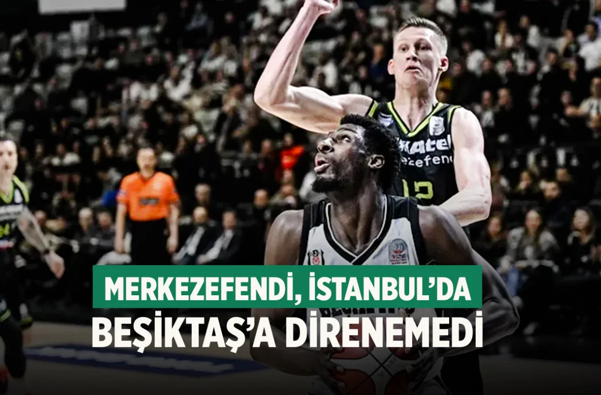 Merkezefendi, İstanbul’da Beşiktaş’a direnemedi