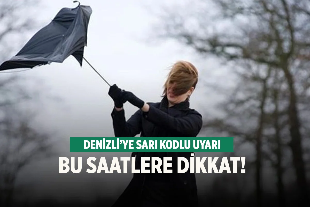 Meteoroloji’den Denizli’ye sarı kodlu fırtına uyarısı