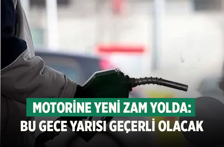 Motorine Yeni Zam Yolda: Bu Gece Yarısı Geçerli Olacak