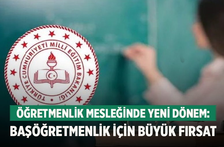 Öğretmenlik Mesleğinde Yeni Dönem: Başöğretmenlik İçin Büyük Fırsat