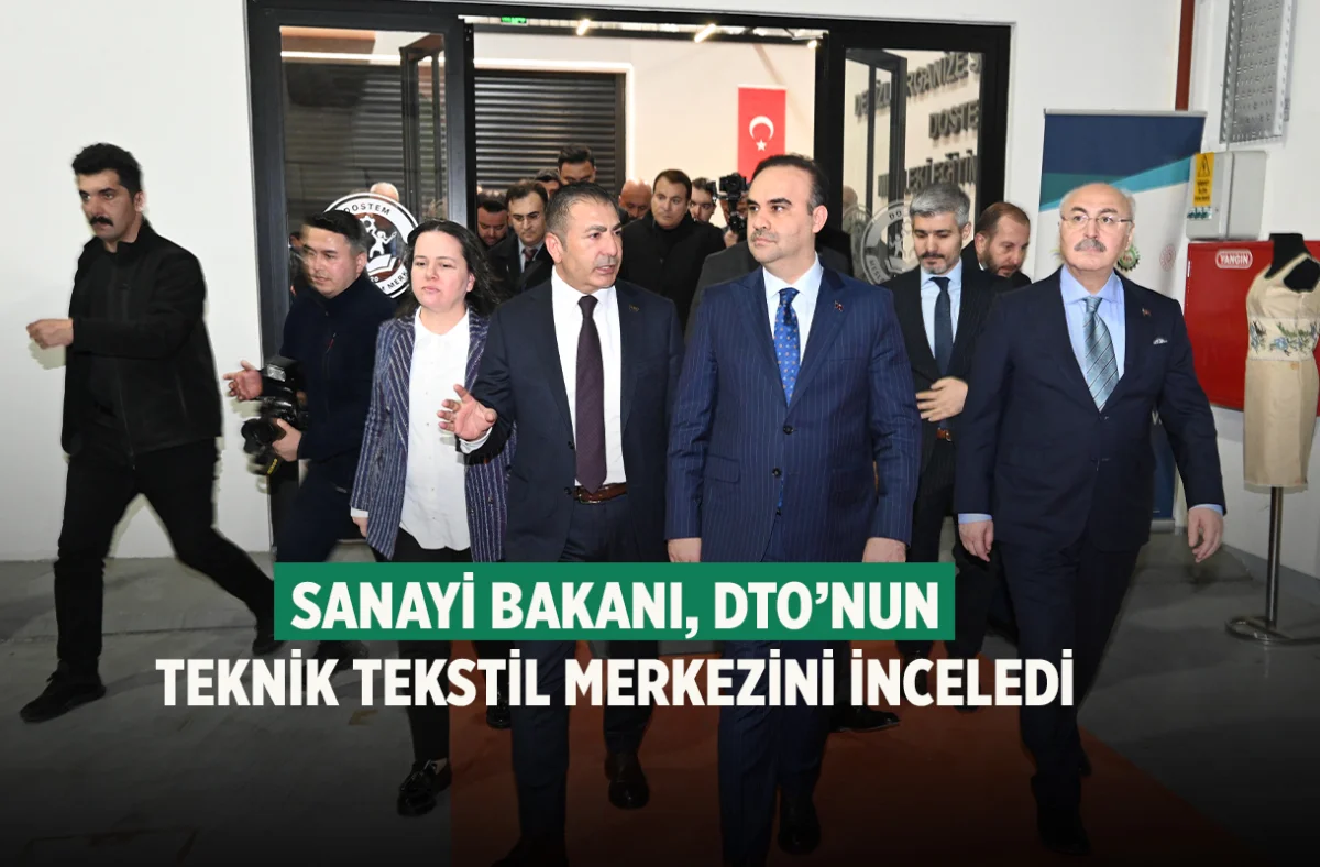 Sanayi Bakanı, DTO’nun Teknik Tekstil Merkezini inceledi